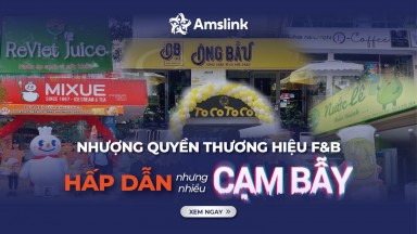 NHƯỢNG QUYỀN THƯƠNG HIỆU F&B: HẤP DẪN NHƯNG NHIỀU “CẠM BẪY”